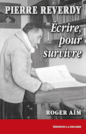 Pierre Reverdy : écrire, pour survivre